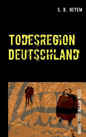 [Todesregion Deutschland 01] • Wahre Tote beißen nicht